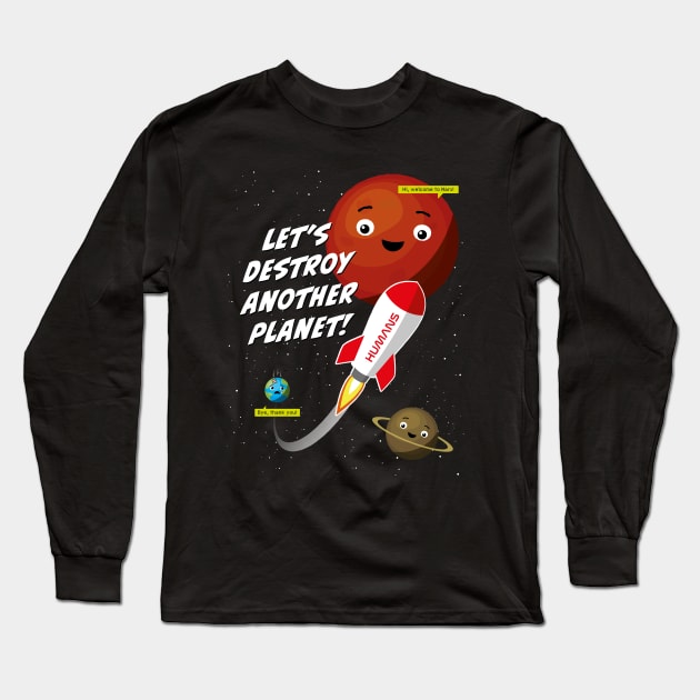 Let's destroy another planet – funny space design Long Sleeve T-Shirt by minimaldesign